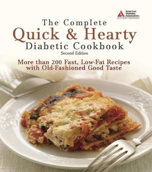 The Complete Quick & Hearty Diabetic Cookbook: More Than 200 Fast, Low-Fat Recipes with Old-Fashioned Good Taste