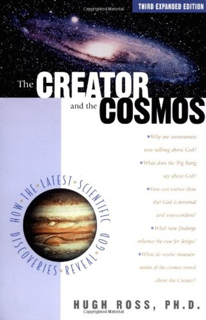 The Creator and the Cosmos: How the Latest Scientific Discoveries of the Century Reveal God