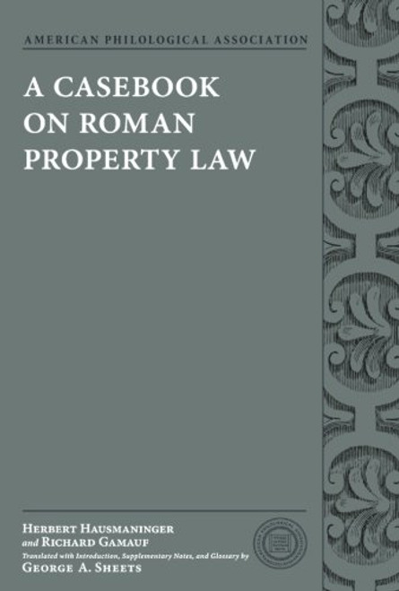 A Casebook on Roman Property Law (Society for Classical Studies Classical Resources)