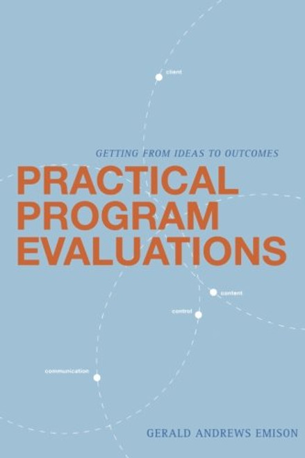 Practical Program Evaluations: Getting From Ideas To Outcomes