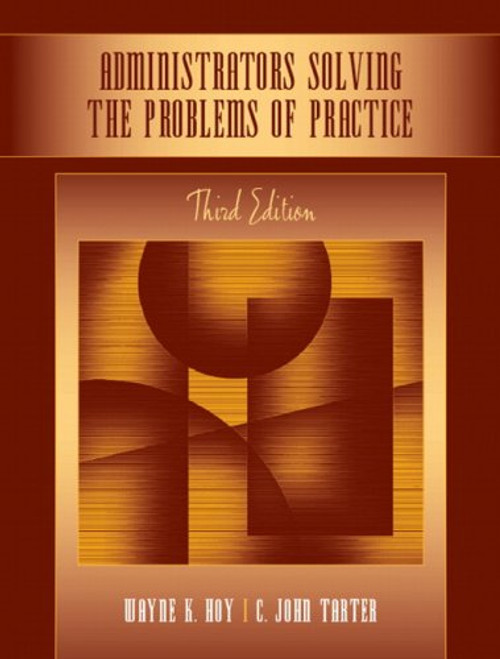 Administrators Solving the Problems of Practice: Decision-Making Concepts, Cases, and Consequences (3rd Edition)