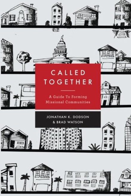 Called Together: A Guide to Forming Missional Communities