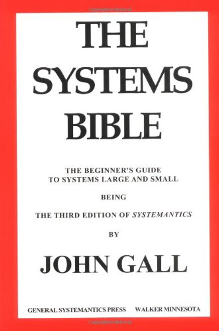 The Systems Bible: The Beginner's Guide to Systems Large and Small
