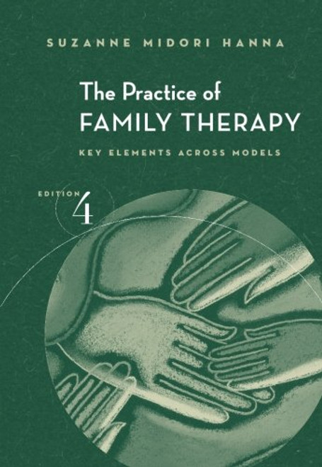 The Practice of Family Therapy: Key Elements Across Models (SAB 230 Family Therapy)