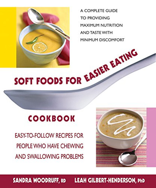 Soft Foods for Easier Eating Cookbook: Easy-to-Follow Recipes for People Who Have Chewing and Swallowing Problems