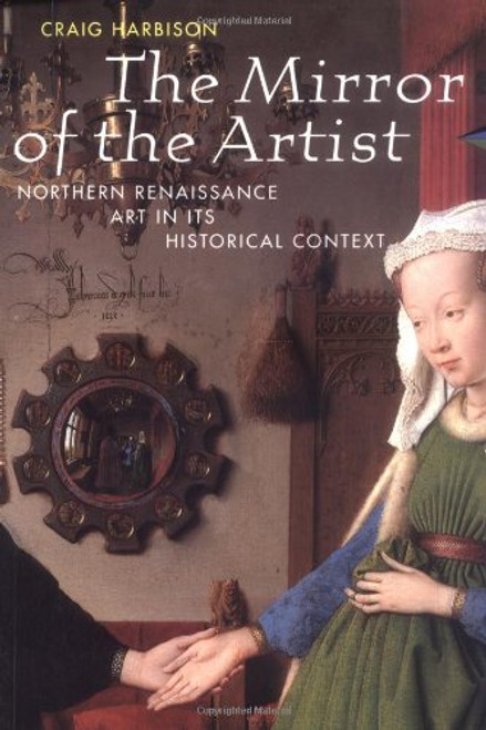 The Mirror of the Artist: Northern Renaissance Art in its Historical Context