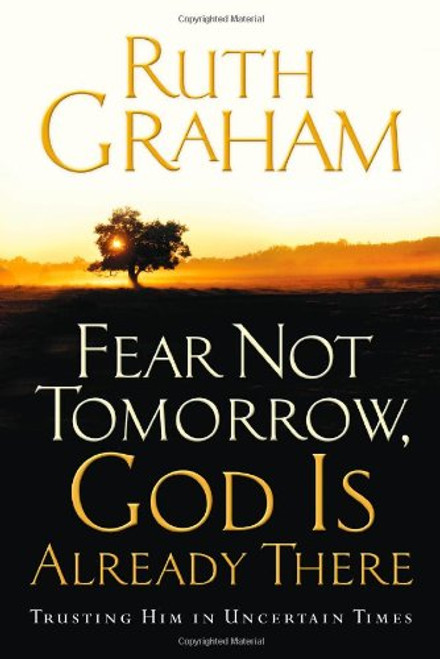 Fear Not Tomorrow, God Is Already There: Trusting Him in Uncertain Times