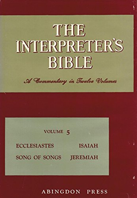 005: The Interpreter's Bible, Vol. 5: Ecclesiastes, Song of Songs, Isaiah, Jeremiah