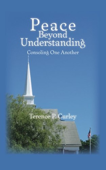 Peace Beyond Understanding: Consoling One Another
