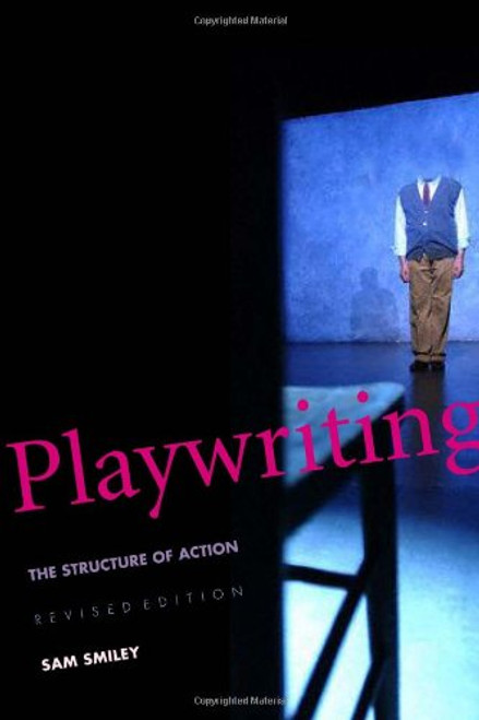 Playwriting: The Structure of Action, Revised and Expanded Edition