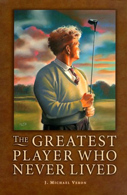 The Greatest Player Who Never Lived: A Golf Story