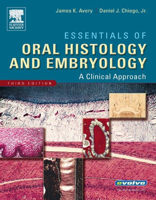 Essentials of Oral Histology and Embryology: A Clinical Approach, 3e (Avery, Essentials of Oral Histology and Embryology)