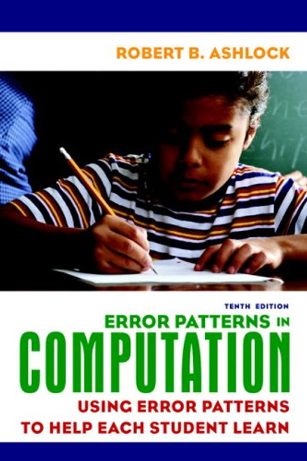 Error Patterns in Computation: Using Error Patterns to Help Each Student Learn (10th Edition)