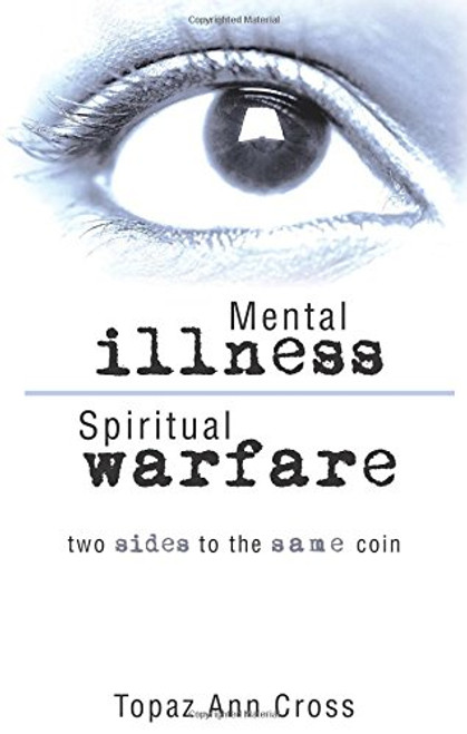 Mental Illness/Spiritual Warfare: Two Sides to the Same Coin