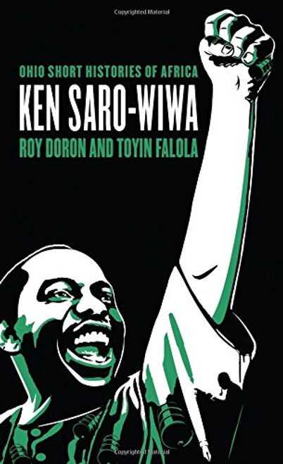 Ken Saro-Wiwa (Ohio Short Histories of Africa)