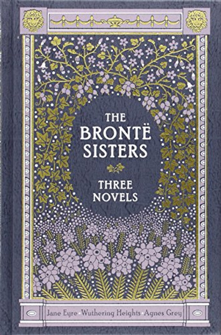 The Bronte Sisters: Jane Eyre / Wuthering Heights / Agnes Grey, 3 Novels