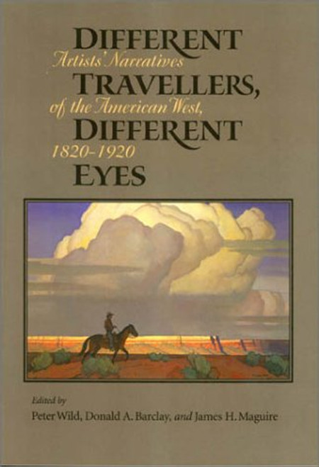 Different Travellers, Different Eyes: Artists' Narratives of the American West, 1820-1920
