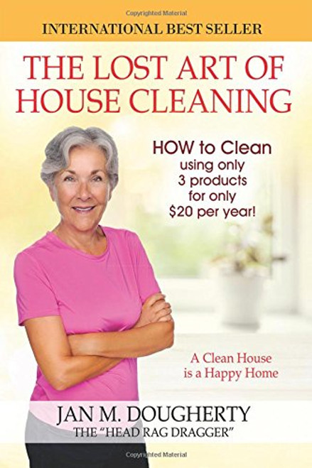 The Lost Art of House Cleaning: A Clean House Is a Happy Home