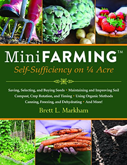 Mini Farming: Self-Sufficiency on 1/4 Acre