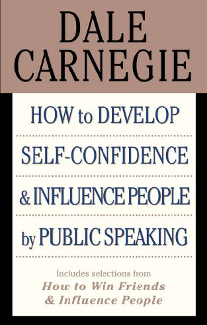 How to Develop Self-confidence & Influence People By Public Speaking (Includes selections from How to Win Friends & Influence People)