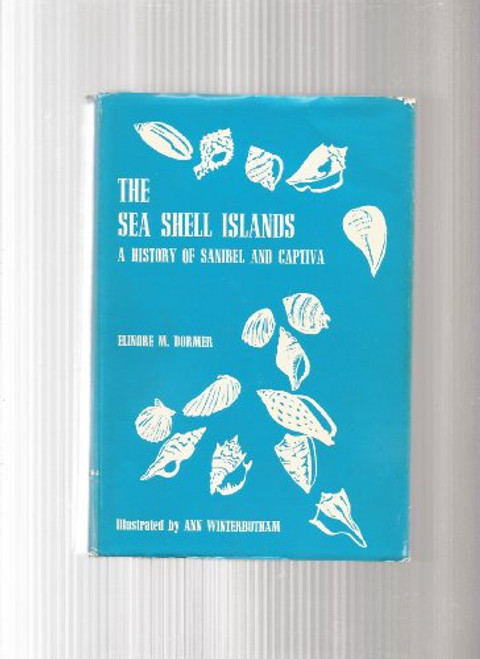 The sea shell islands: A history of Sanibel and Captiva