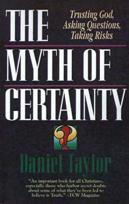 The Myth of Certainty: Trusting God, Asking Questions, Taking Risks