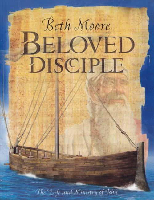 Beloved Disciple (Bible Study Book): The Life and Ministry of John