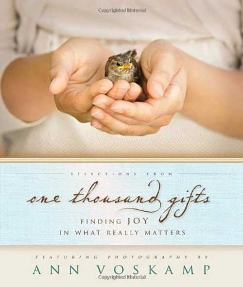 Selections from One Thousand Gifts: Finding Joy in What Really Matters