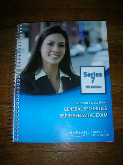 KAPLAN Series 7 General Securities Representative Exam Securities Class Notes 7th Edition