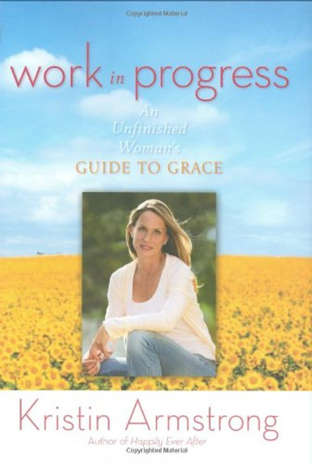 Work in Progress: An Unfinished Woman's Guide to Grace