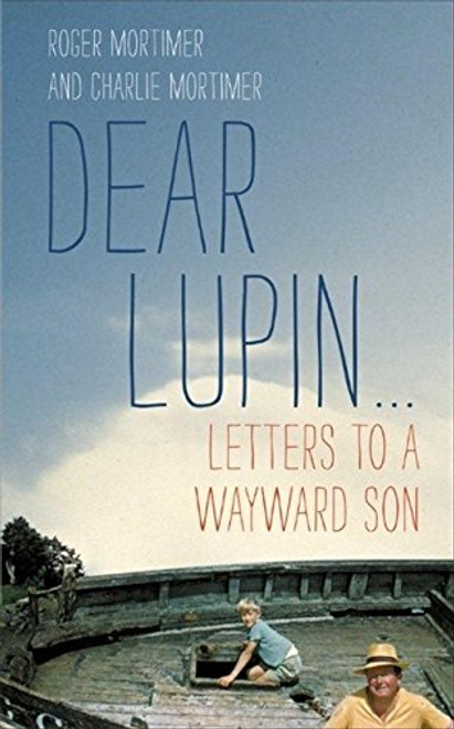 Dear Lupin--: Letters to a Wayward Son