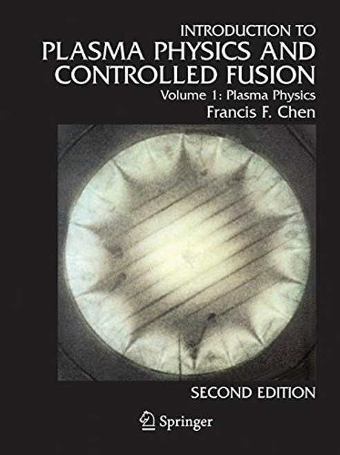 001: Introduction to plasma physics and controlled fusion. Volume 1, Plasma physics