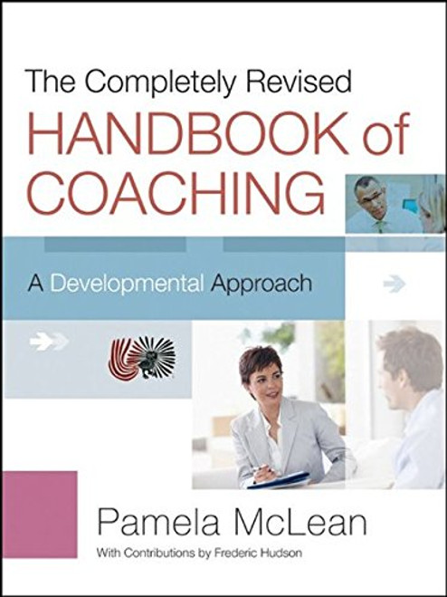 The Completely Revised Handbook of Coaching: A Developmental Approach