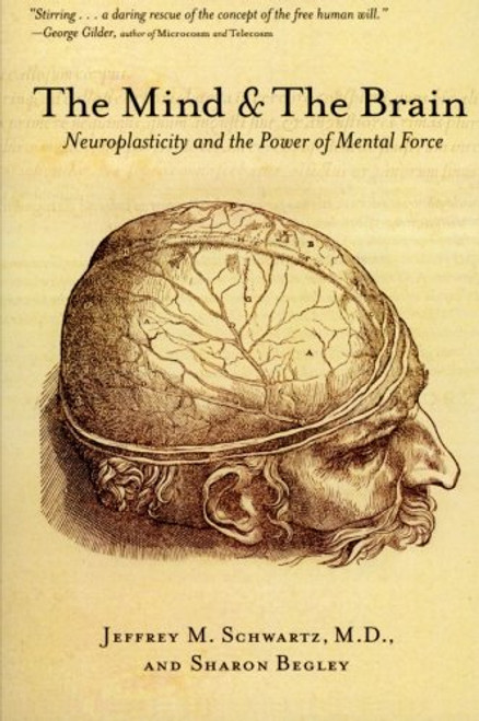 The Mind and the Brain: Neuroplasticity and the Power of Mental Force