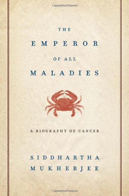 The Emperor of All Maladies: A Biography of Cancer