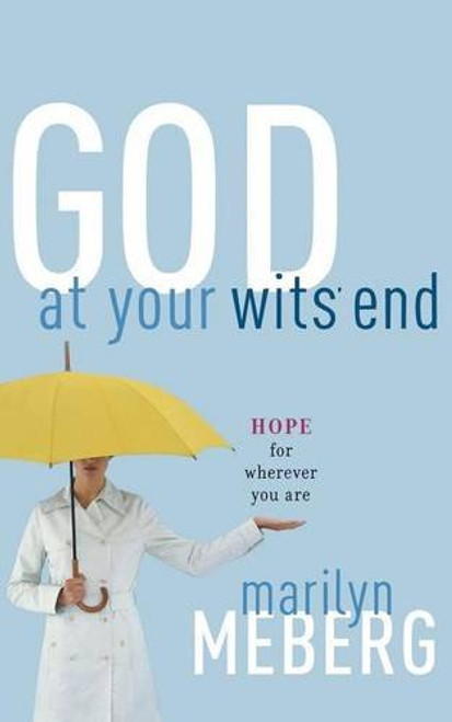 God at Your Wits' End: Hope for Wherever You Are