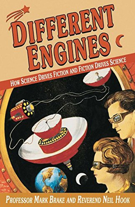 Different Engines: How Science Drives Fiction and Fiction Drives Science (Macmillan Science)