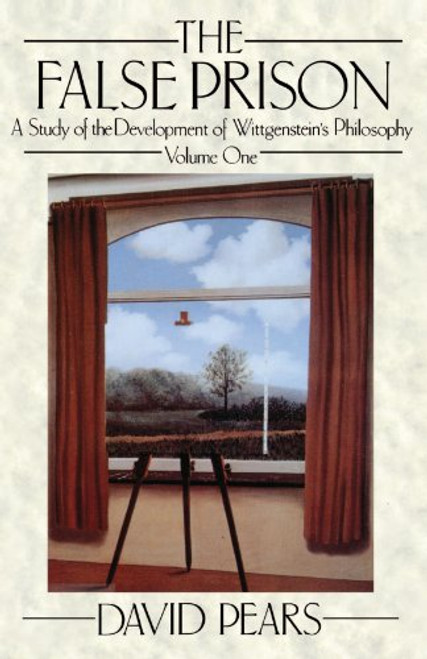 001: The False Prison: A Study of the Development of Wittgenstein's Philosophy Volume 1