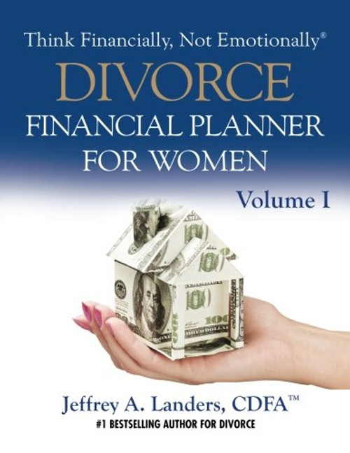 DIVORCE Financial Planner For Women, Volume I (Think Financially, Not Emotionally) (Volume 4)
