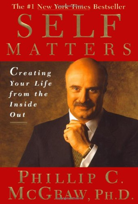 Self Matters : Creating Your Life from the Inside Out