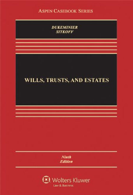 Wills, Trusts, and Estates, Ninth Edition (Aspen Casebook)