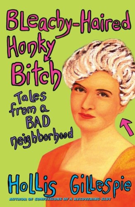 Bleachy-Haired Honky Bitch: Tales from a Bad Neighborhood