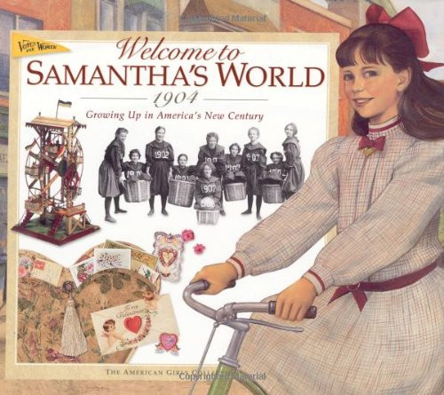 Welcome to Samantha's World-1904: Growing Up in America's New Century (American Girl Collection)
