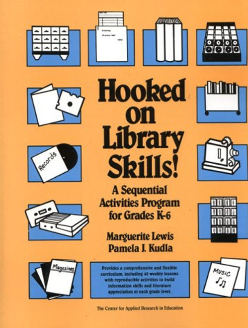 Hooked on Library Skills: A Sequential Activities Program for Grades K-6