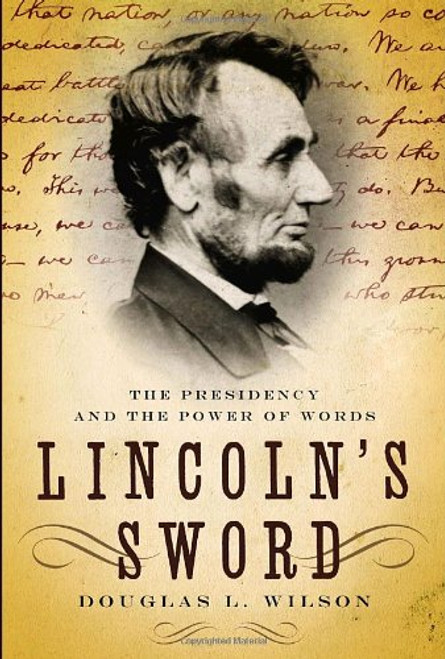 Lincoln's Sword: The Presidency and the Power of Words