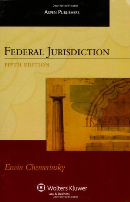Federal Jurisdiction, Fifth Edition (Aspen Treatise)
