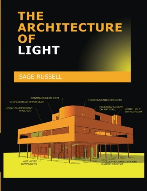The Architecture Of Light: A textbook of procedures and practices for the Architect, Interior Designer and Lighting Designer.