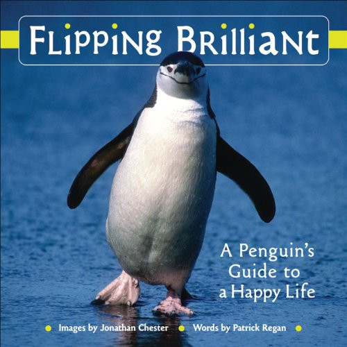 Flipping Brilliant: A Penguin's Guide to a Happy Life (Extreme Images)