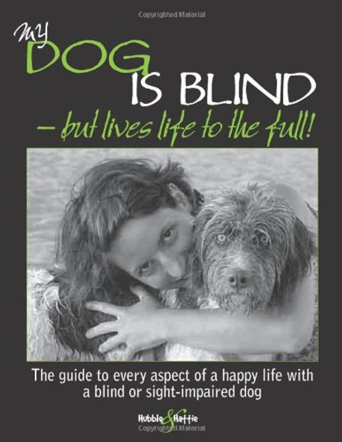 My Dog is Blind: But Lives Life to the Full!