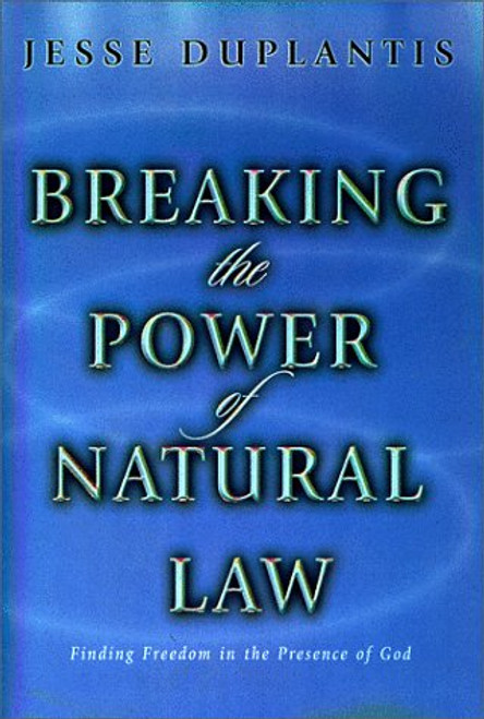 Breaking the Power of Natural Law: Finding Freedom in the Presence of God